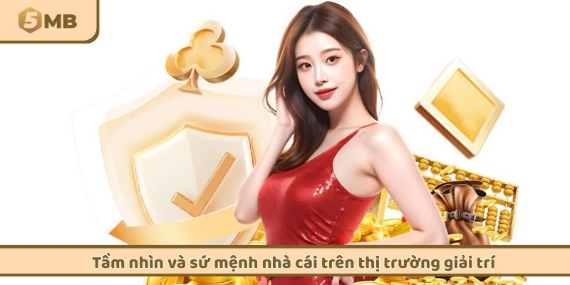 Tầm nhìn và sứ mệnh nhà cái trên thị trường giải trí